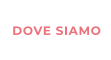 DOVE SIAMO